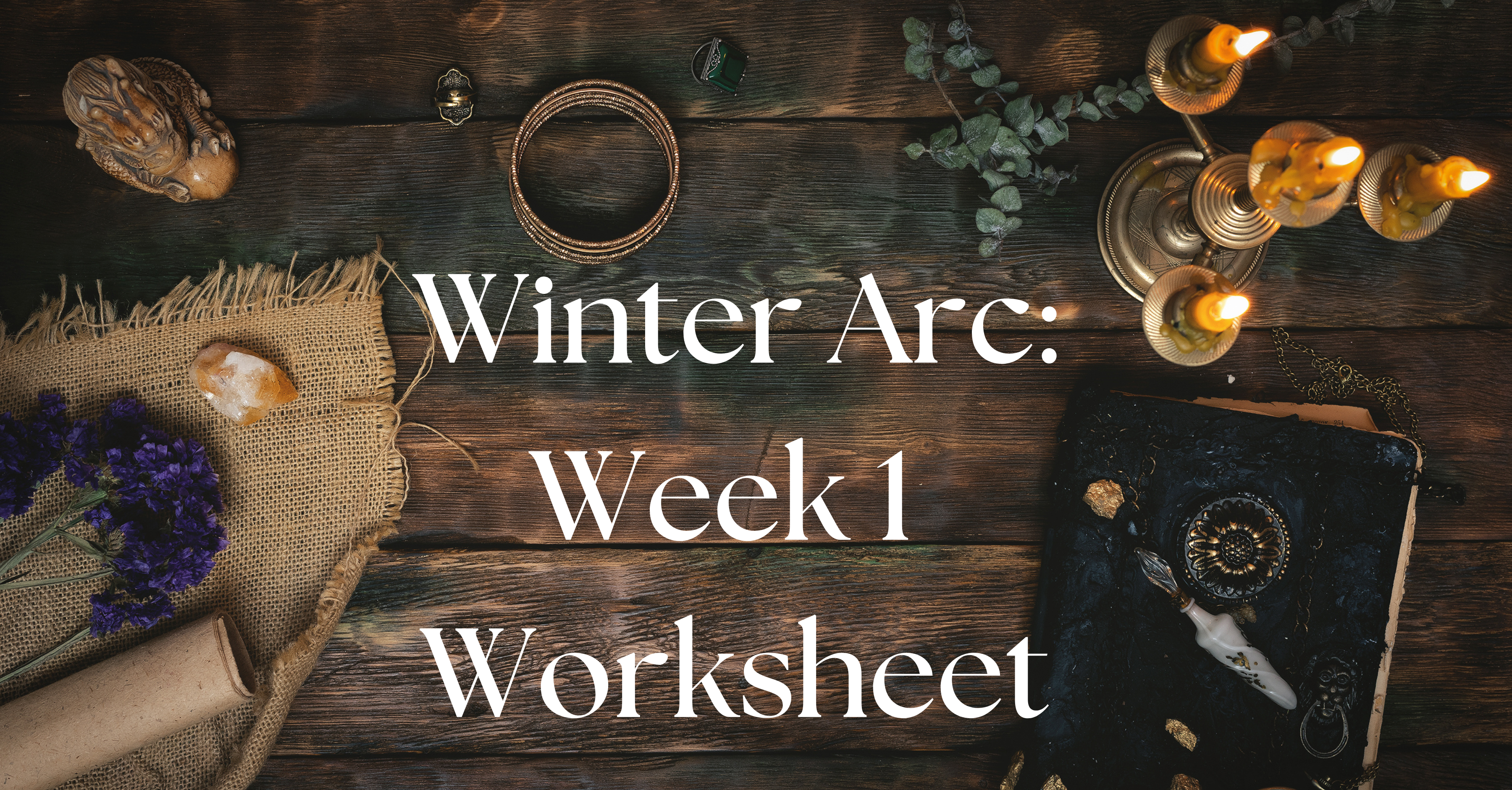 WINTER ARC WORKSHEET WEEK 1