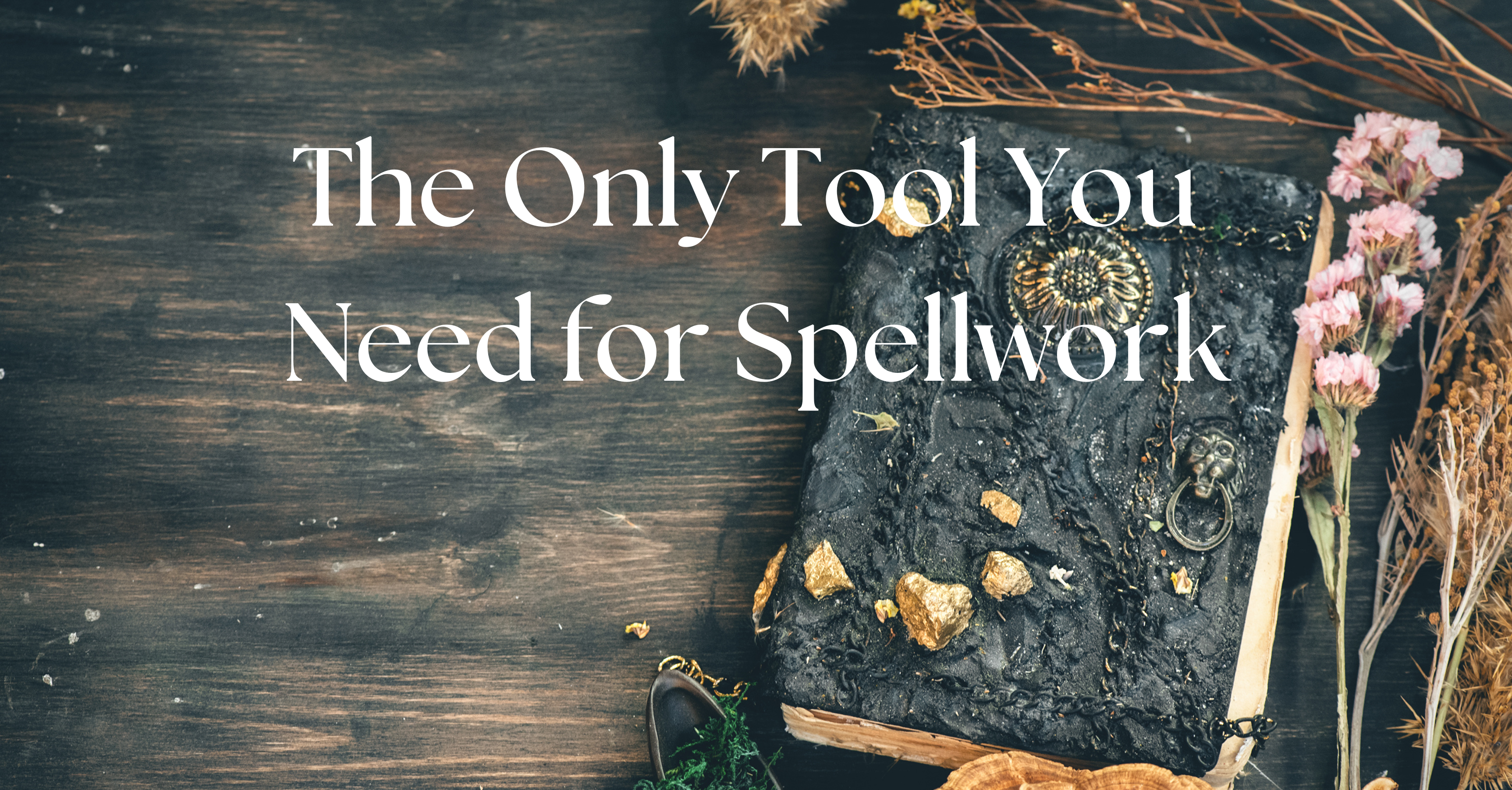 The Only Tool You Need for Spellwork