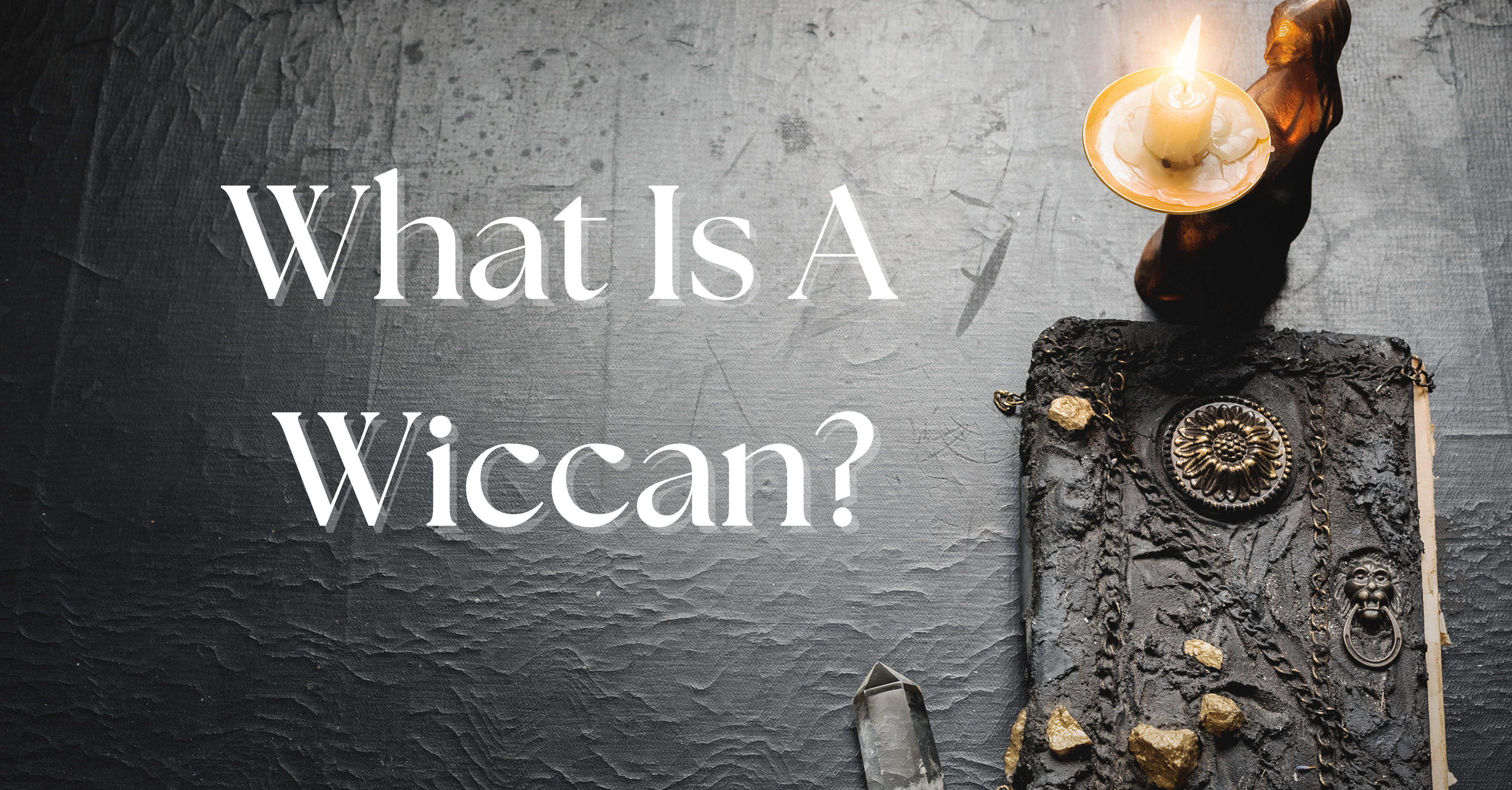 What is a Wiccan? An In-Depth Look into Modern Wicca and its Practitioners