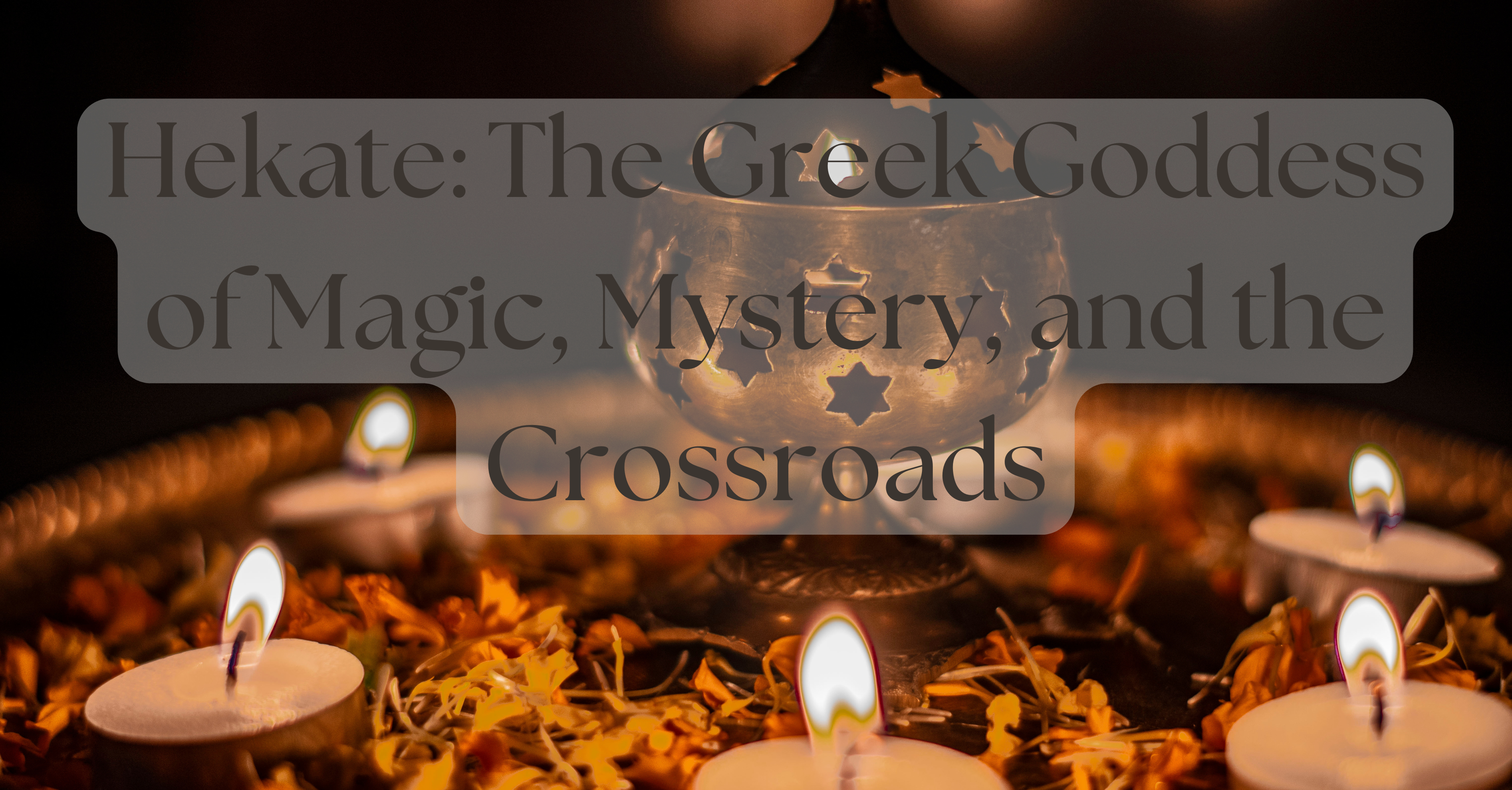 Hekate: The Greek Goddess of Magic, Mystery, and the Crossroads