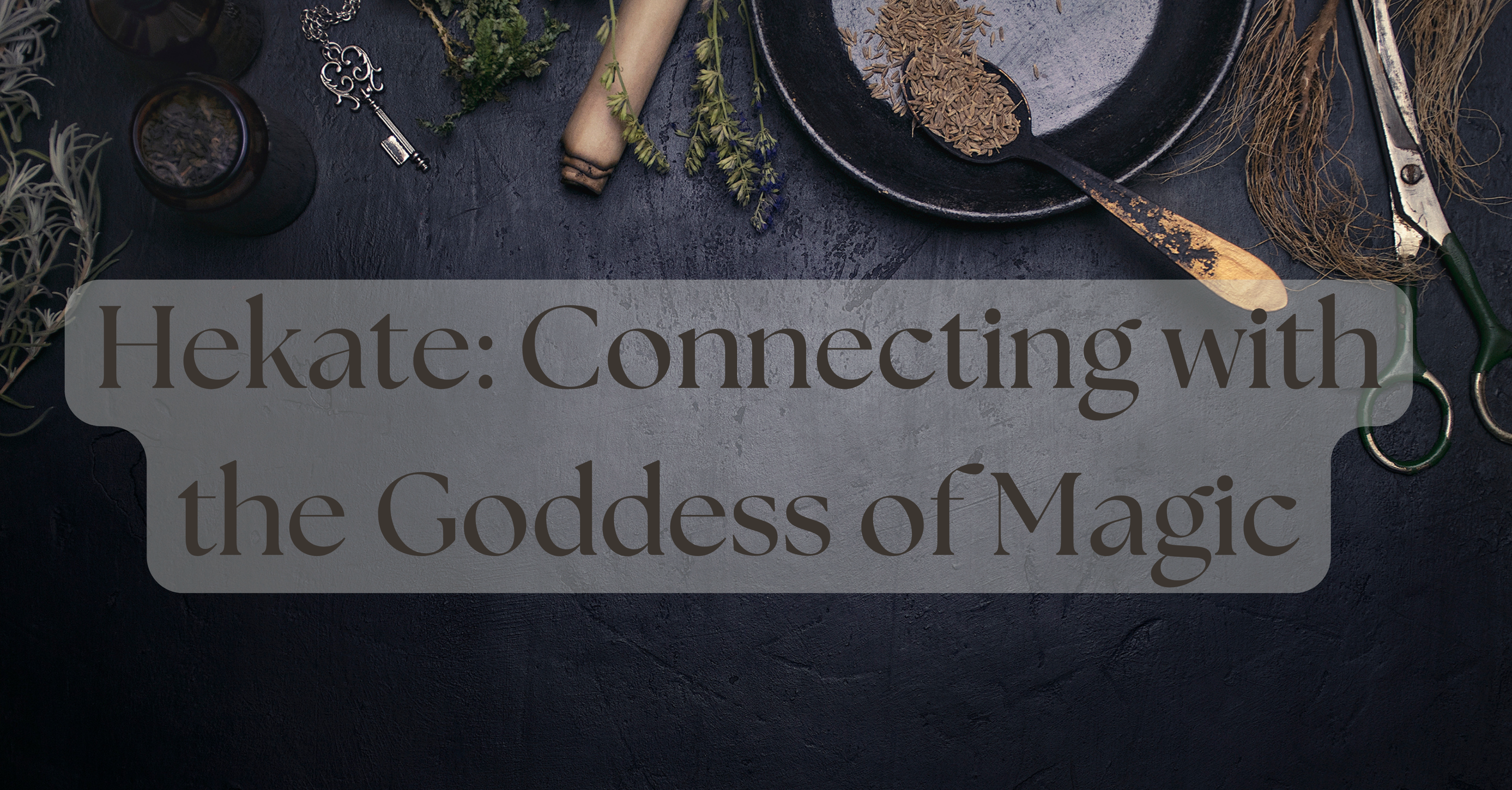 Hekate: Connecting with the Goddess of Magic